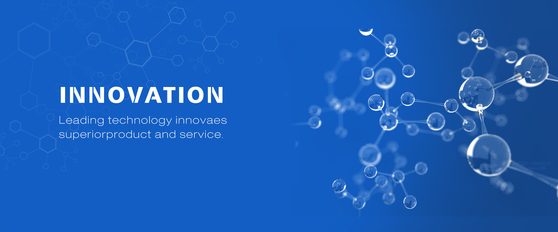 Our Value: INNOVATION
Leading technologyinnovaessuperiorproduct and service.